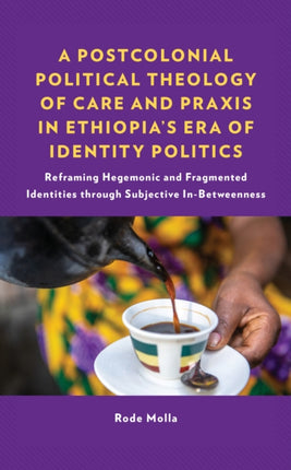 A Postcolonial Political Theology of Care and