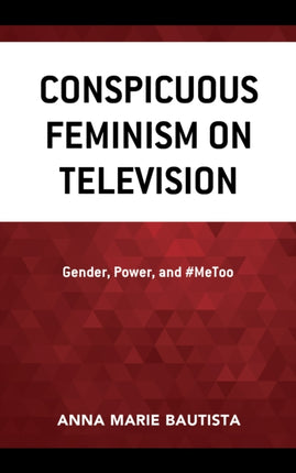 Conspicuous Feminism on Television: Gender,