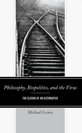 Philosophy, Biopolitics, and the Virus: The