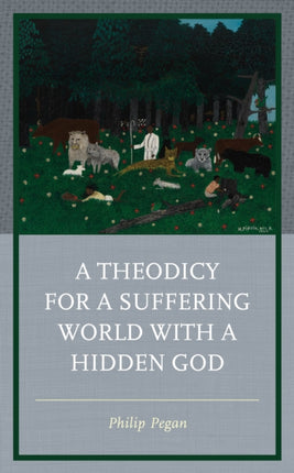A Theodicy for a Suffering World with a Hidden