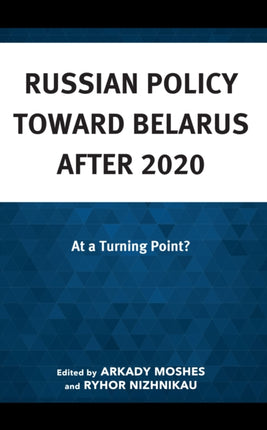 Russian Policy toward Belarus after 2020: At a