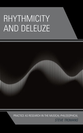 Rhythmicity and Deleuze: Practice as Research in