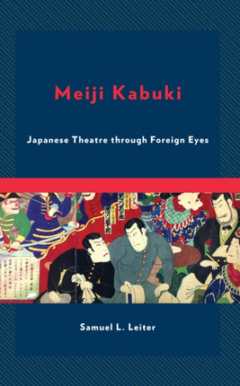 Meiji Kabuki: Japanese Theatre through Foreign