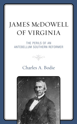 James McDowell of Virginia: The Perils of an