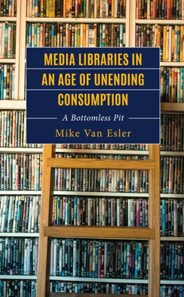 Media Libraries in an Age of Unending