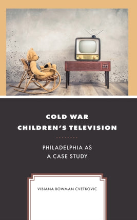 Cold War Children's Television: Philadelphia as a