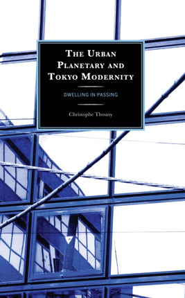 The Urban Planetary and Tokyo Modernity: Dwelling