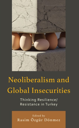 Neoliberalism and Global Insecurities: Thinking