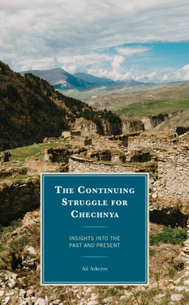 The Continuing Struggle for Chechnya: Insights
