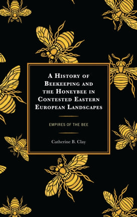 A History of Beekeeping and the Honeybee in