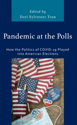 Pandemic at the Polls: How the Politics of