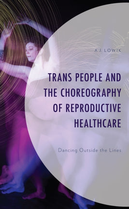 Trans People and the Choreography of Reproductive