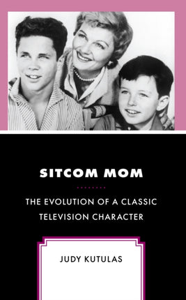 Sitcom Mom: The Evolution of a Classic Television