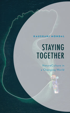 Staying Together: NatureCulture in a Changing