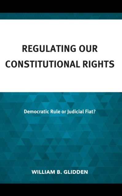 Regulating Our Constitutional Rights: Democratic