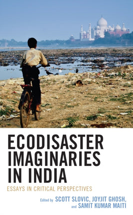 Ecodisaster Imaginaries in India: Essays in