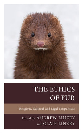 The Ethics of Fur: Religious, Cultural, and Legal