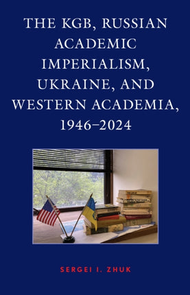 The KGB Russian Academic Imperialism Ukraine and