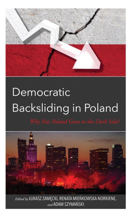 Democratic Backsliding in Poland: Why Has Poland