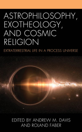 Astrophilosophy, Exotheology, and Cosmic
