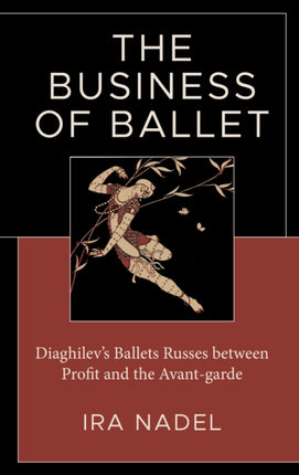 The Business of Ballet: Diaghilev’s Ballets
