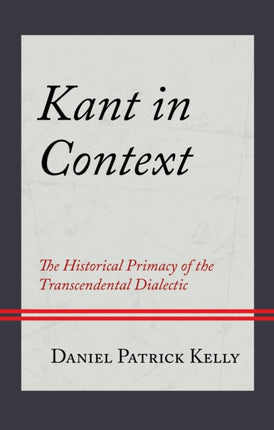 Kant in Context: The Historical Primacy of the