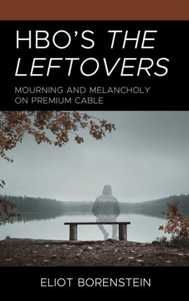 HBO's The Leftovers: Mourning and Melancholy on