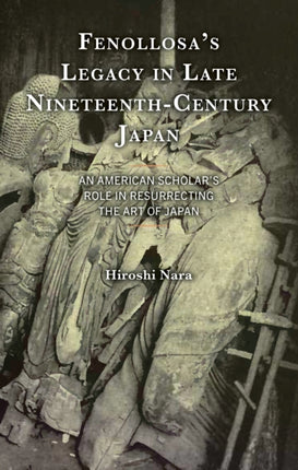 Fenollosas Legacy in Late NineteenthCentury Japan