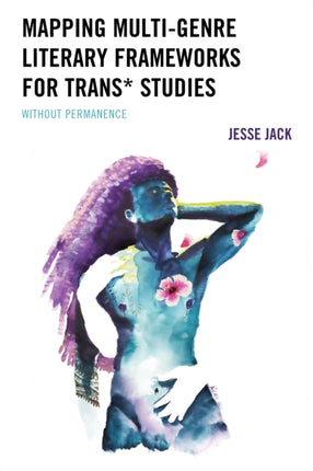 Mapping MultiGenre Literary Frameworks for Trans