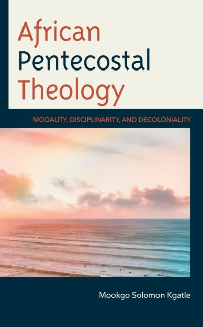 African Pentecostal Theology: Modality,