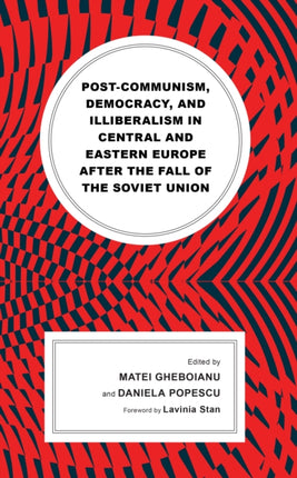 Post-communism, Democracy, and Illiberalism in