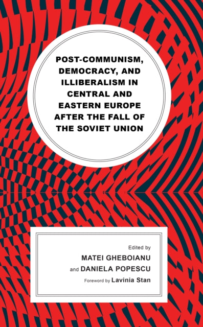 Post-communism, Democracy, and Illiberalism in