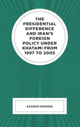 The Presidential Difference and Irans Foreign