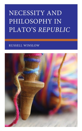 Necessity and Philosophy in Platos Republic
