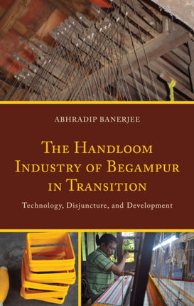 The Handloom Industry of Begampur in Transition