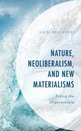 Nature Neoliberalism and New Materialisms