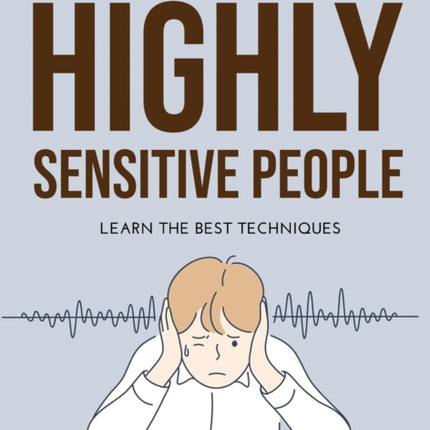 The New Guide for Highly Sensitive People: Learn