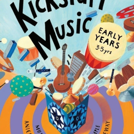 Kickstart Music Early Years: (3-5 year olds)