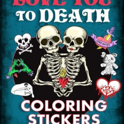 Love You to Death Coloring Stickers