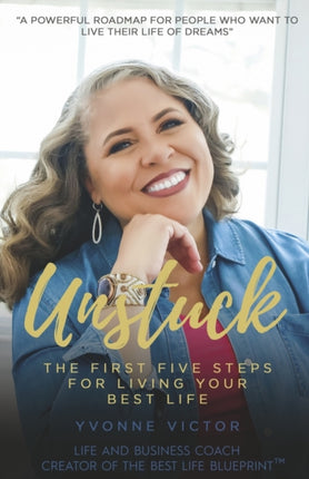 Unstuck: The First Five Steps for Living Your Best Life