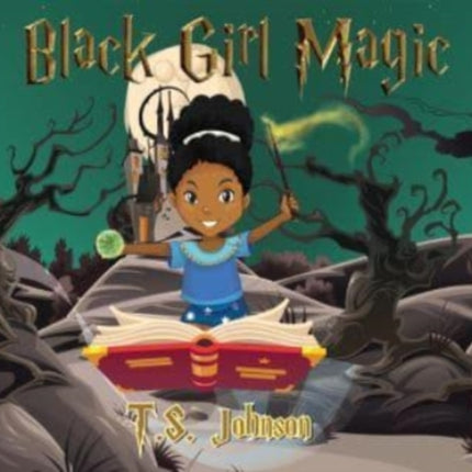 Black Girl Magic: You are Black Girl Magic