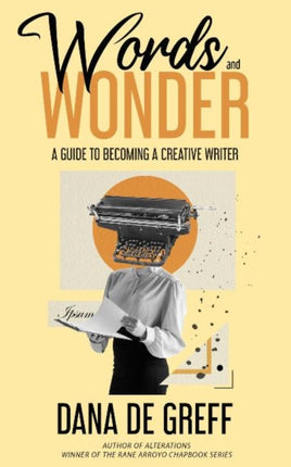 Words and Wonder: A Guide to Becoming a Creative Writer