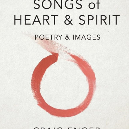 Songs of Heart & Spirit: Poetry & Images