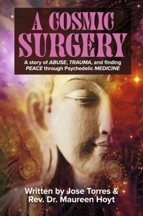 A Cosmic Surgery: A story of ABUSE, TRAUMA, and