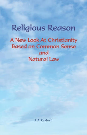 Religious Reason: A New Look at Christianity