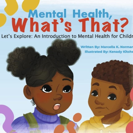 Mental Health, What's That?: Let's Explore: An Introduction to Mental Health for Children