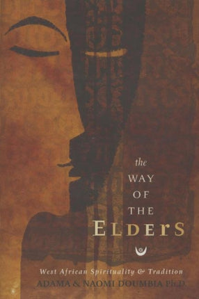 The Way of the Elders: West African Spirituality & Tradition