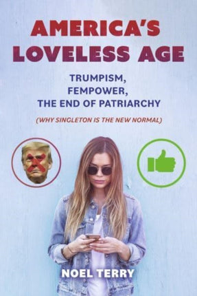 America’s Loveless Age: Trumpism, FemPower, the