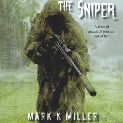 Suicide Stalks the Sniper: A Trained Assassin's Journey Out of Hell