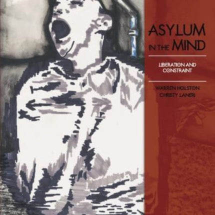 Asylum in the Mind: Liberation and Constraint